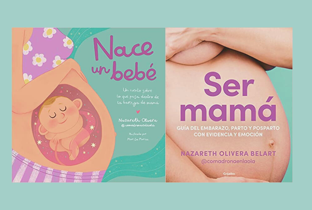 Ser mamá, guía del embarazo, parto y posparto con evidencia y emoción, con Nazaret  Olivera Bel 